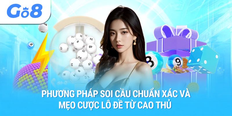 Phương pháp soi cầu chuẩn xác và mẹo cược lô đề từ cao thủ